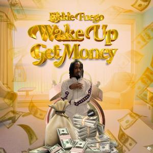 Wake Up Get Money (Explicit)