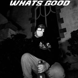 WHATS GOOD (Explicit)
