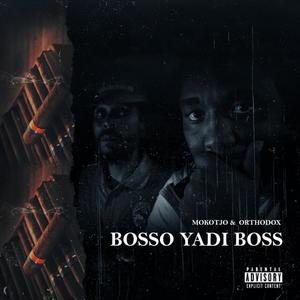 Bosso ya di bosso (feat. Orthodox) [Explicit]