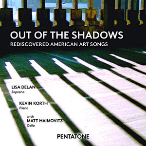 Vocal Recital (Soprano) : Delan, Lisa - Nordoff, P. / Paulus, S. / Bishop, H. / Duke, J. (Out of The Shadows - Rediscovered American Art Songs)