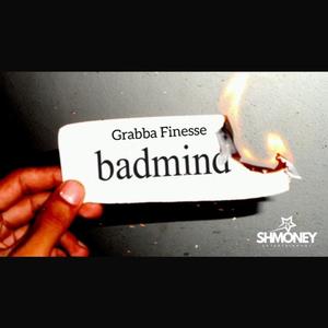 Badmind (feat. Grabba Finesse)