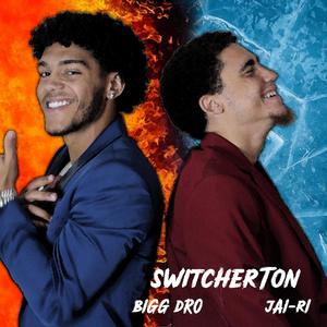Switcherton (feat. JaiRi & Bigg Dro) (Explicit)