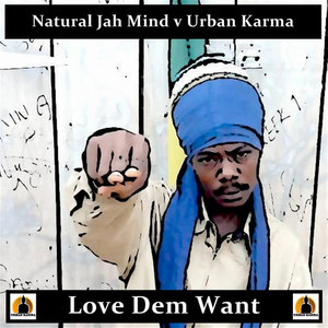 Love Dem Want (Natural Jah Mind vs Urban Karma)