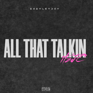ALL THAT TALKIN (Explicit)