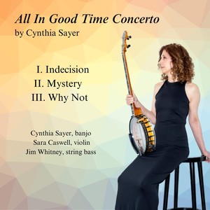 All in Good Time Concerto: I. Indecision / II. Mystery III. / Why Not