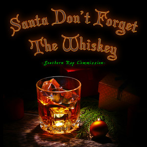 Santa Don't Forget The Whiskey