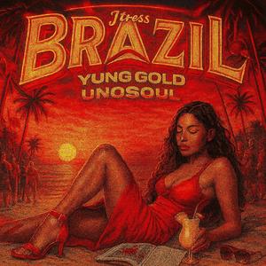 Brazil (feat. Yung Gold & UnoSoul) (Explicit)