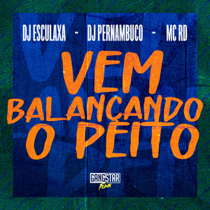 Vem Balançando o Peito (Explicit)