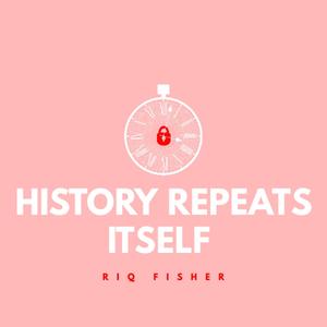 History Repeats Itself (Explicit)