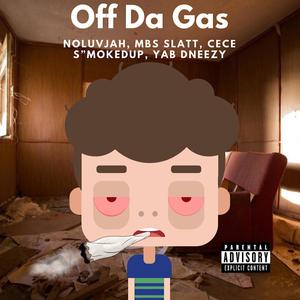 Off Da Gas (feat. NoLuvJah, MBS Slatt & Cece SmokedUp) [Explicit]