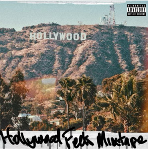 Hollywood Feels A Mixtape (Explicit)