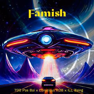 Famish (feat. Conscious ROB & iLL Being)