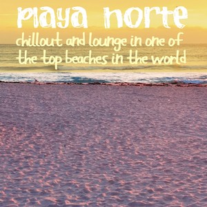 Playa Norte (Chillout and Lounge in One of the Top Beaches in the World!)