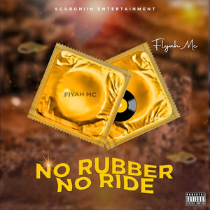 No Rubber No Ride (Explicit)