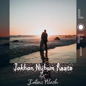 Jokhon Nijhum Raate LoFi