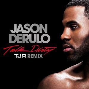 Talk Dirty(feat. 2 Chainz) (TJR Remix)