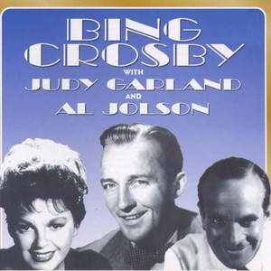 Bing Crosby With Judy Garland And Al Jolson (Digitally Remastered)