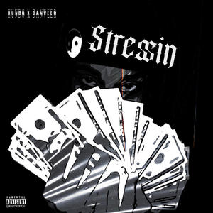 Stressing (feat. Danveer) (Explicit)