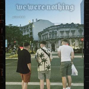 We Were Nothing (Explicit)