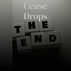 Cease Drops