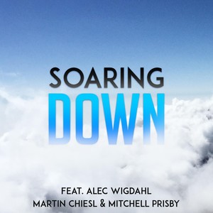 Soaring Down(feat. Alec Wigdahl)