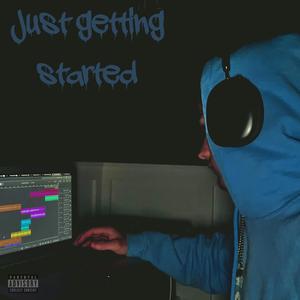 Just Getting Started