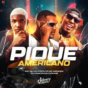 PIQUE AMERICANO (feat. MC DH DO PROVI & MC MINININ) [Explicit]