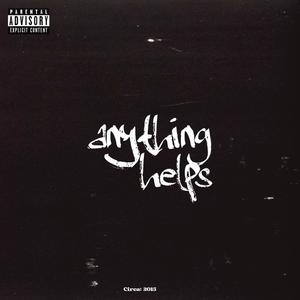 Anything Helps (2015 Unreleased) [Explicit]