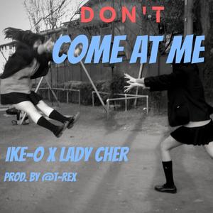 Dont come at me (feat. LadyLou & Lady Cher) [Explicit]