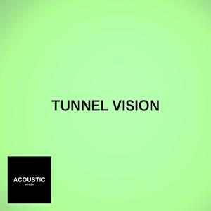 TUNNEL VISION (Acoustic Version)