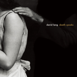 Lang, D.: Death Speaks / Depart (Worden, Dessner, Muhly, Pallett, Farnum, Geissinger, Montano, Sweeton, Beiser)