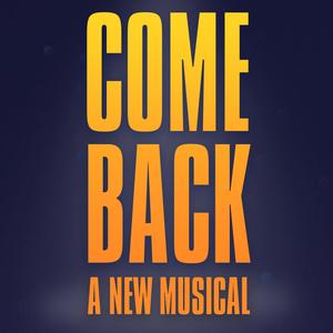 Come Back: A New Musical