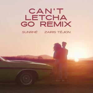 Can't Letcha Go (feat. Zairis TéJion) [Dance Mix]