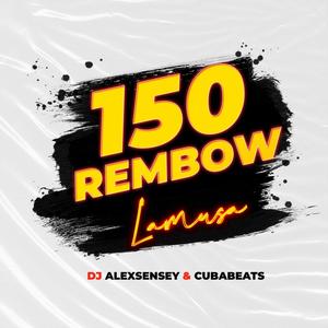 150 Rembow (feat. LaMusa & DJ AlexSensey)