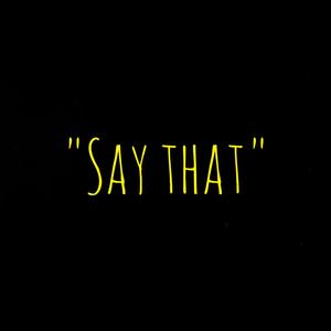 Say That (feat. Tellz Da Grinda) [Explicit]