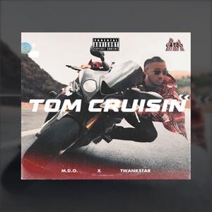 Tom Cruisin (feat. Twank Star) [Explicit]