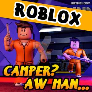 Camper?Aw Man... (Roblox Parody)