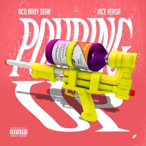 Pouring Up (feat. Vice Versa) [Explicit]