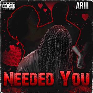 Needed You (Explicit)