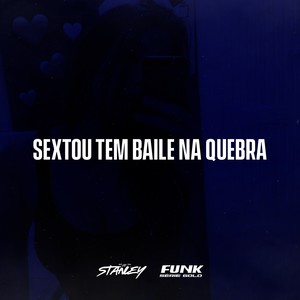 DJ Stanley - Sextou Tem Baile na Quebra