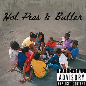 Hot Peas & Butter (Explicit)