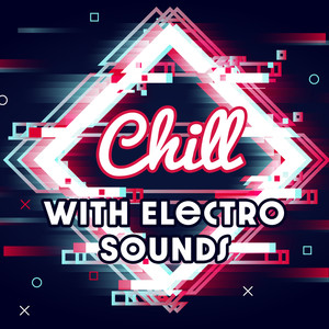 Chill with Electro Sounds