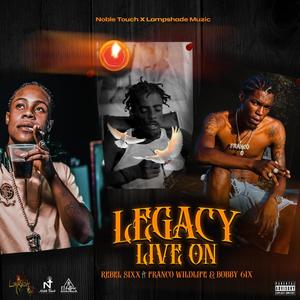 Legacy Live On (feat. Rebel Sixx & Bobby 6ix) [Explicit]