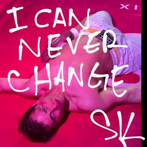 NEVER CHANGE (Explicit Version)