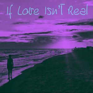 If Love Isn't Real (feat. Lauren Arnold)