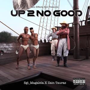 UP 2 NO GOOD (Explicit)