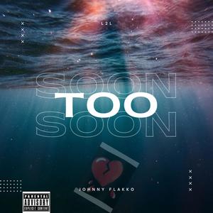 Too Soon (Explicit)