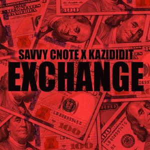 Exchange (feat. Kazi Didit) [Explicit]