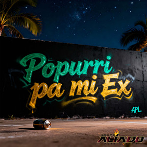 Popurrí Pa´ Mi Ex: 200 Copas / Chale / Dos Botellas / Dolce / Por Que La Engañe / Brindo