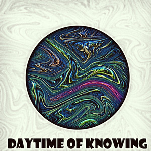 Daytime Of Knowing